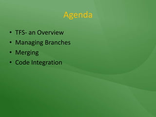 AgendaTFS- an OverviewManaging BranchesMergingCode Integration