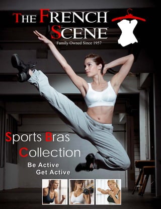 The French
         Scene
           Family Owned Since 1957




Sports Bras
  Collection
   Be Active
     Get Active
 
