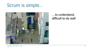 Scrum is simple…
47
…to understand,
difficult to do well
Aspenware: Scrum with TFS – Day I
 