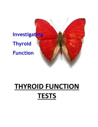 1

THYROID FUNCTION
TESTS
Notes on Renal function tests. . By Dr. Ashish Jawarkar
Contact: pathologybasics@gmail.com Website: pathologybasics.wix.com/notes

 