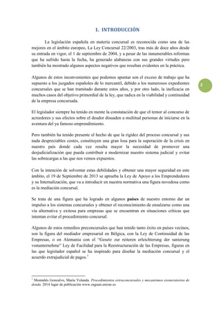2
1. INTRODUCCIÓN
La legislación española en materia concursal es reconocida como una de las
mejores en el ámbito europeo,...
