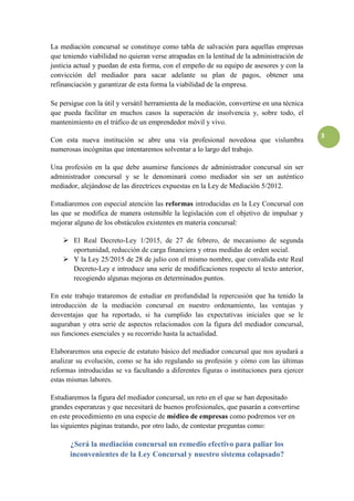 3
La mediación concursal se constituye como tabla de salvación para aquellas empresas
que teniendo viabilidad no quieran v...