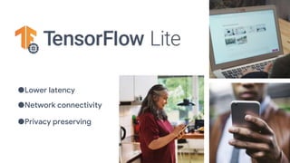 ●Lower latency
●Network connectivity
●Privacy preserving
 