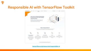 Responsible AI with TensorFlow Toolkit
tensorflow.org/resources/responsible-ai
 