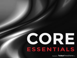Presented by
COREESSENTIALS
 