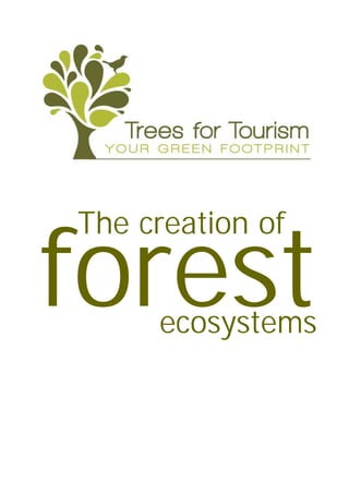 The creation of

forest
     ecosystems
 