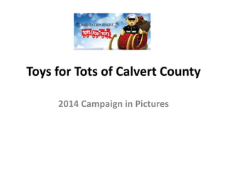 Toys for Tots of Calvert County
2014 Campaign in Pictures
 
