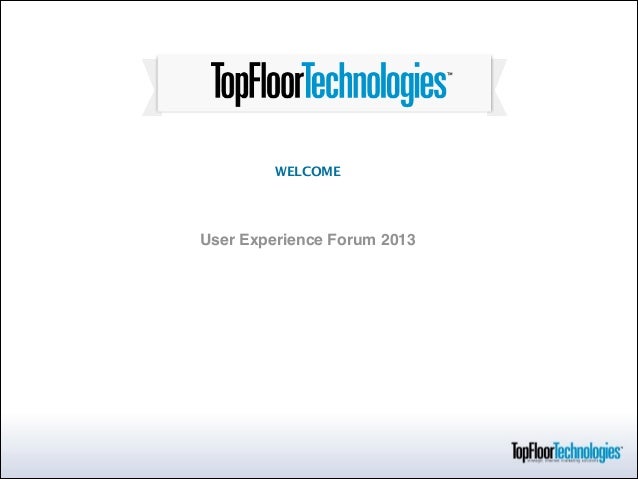 Top Floor Technologies User Experience Forum 2013