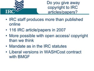 Do you give away copyright to IRC  articles/papers?  ,[object Object],[object Object],[object Object],[object Object],[object Object]