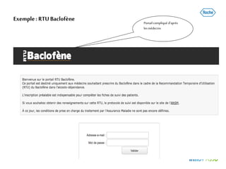 Portailcompliqué d’après
lesmédecins
Exemple: RTUBaclofène
 
