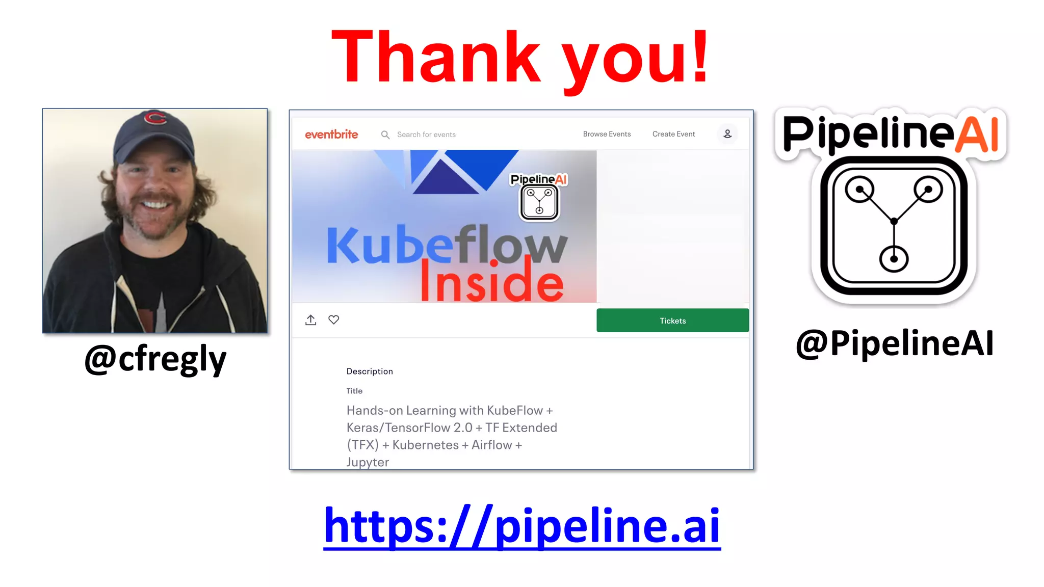 Thank you!
https://pipeline.ai
@cfregly @PipelineAI
 