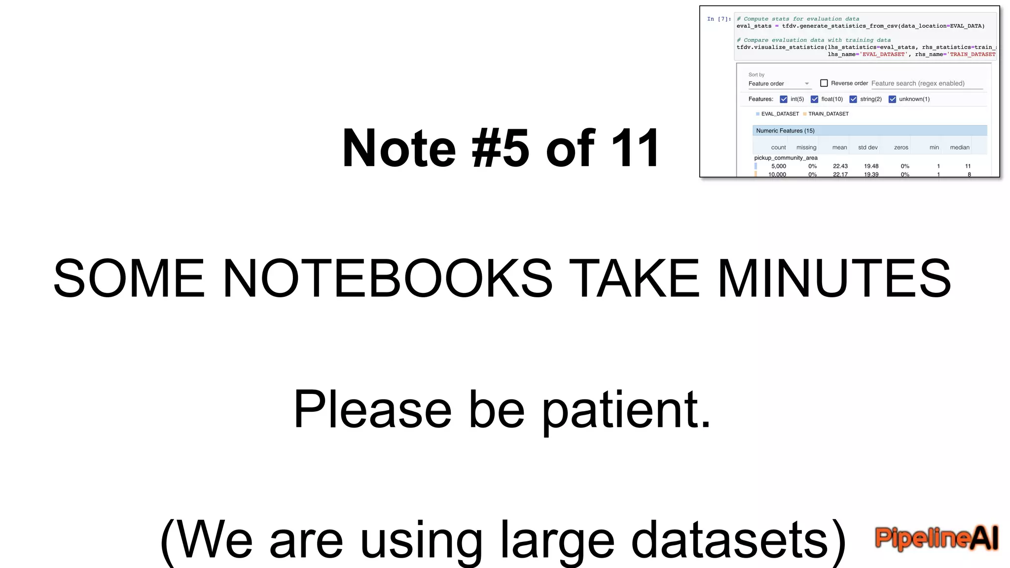 Note #5 of 11
SOME NOTEBOOKS TAKE MINUTES
Please be patient.
(We are using large datasets)
 