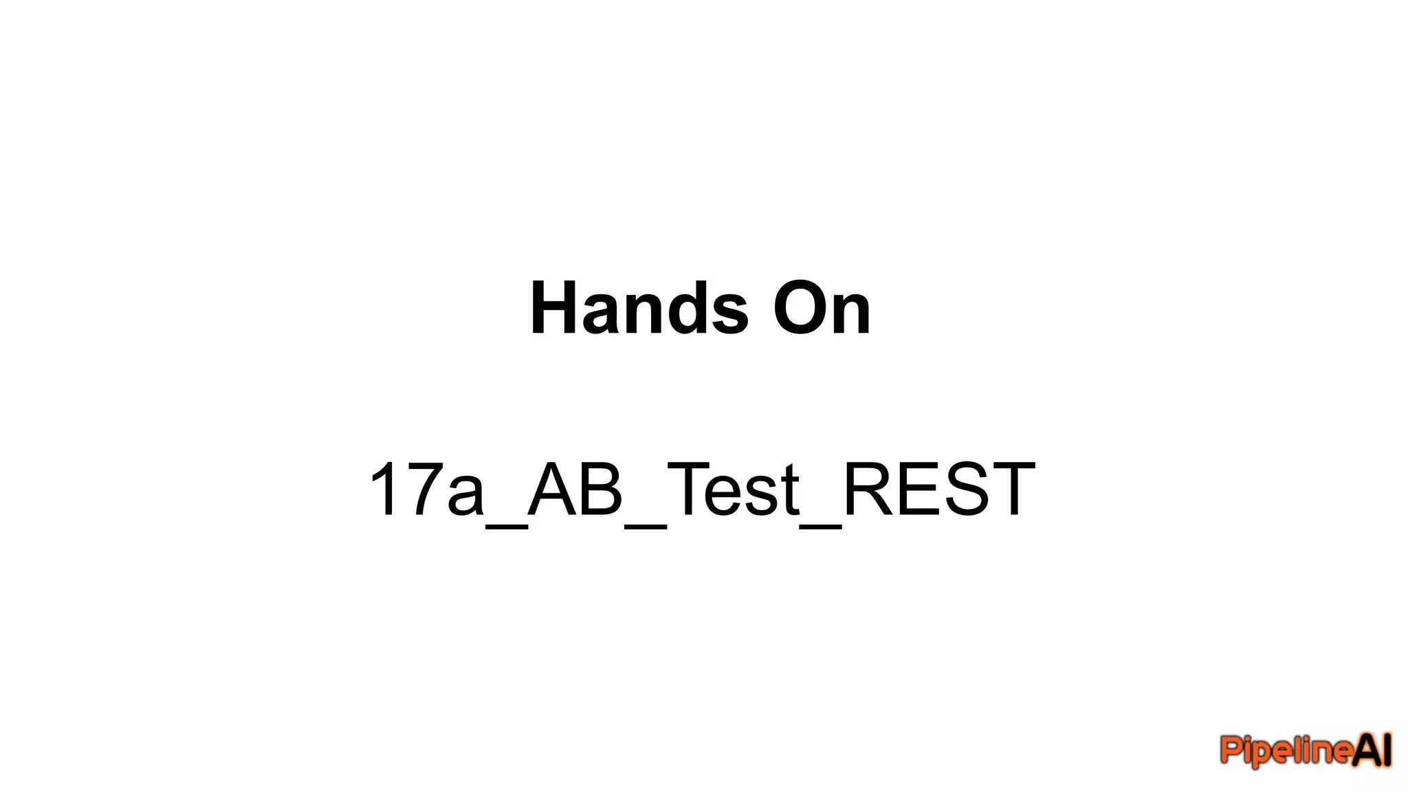 Hands On
17a_AB_Test_REST
 