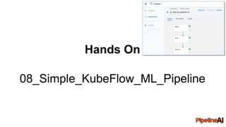 Hands On
08_Simple_KubeFlow_ML_Pipeline
 