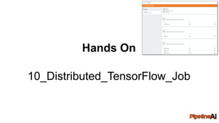 Hands On
10_Distributed_TensorFlow_Job
 