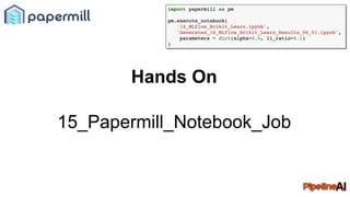Hands On
15_Papermill_Notebook_Job
 