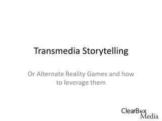 Transmedia Storytelling Or Alternate Reality Games and how to leverage them 