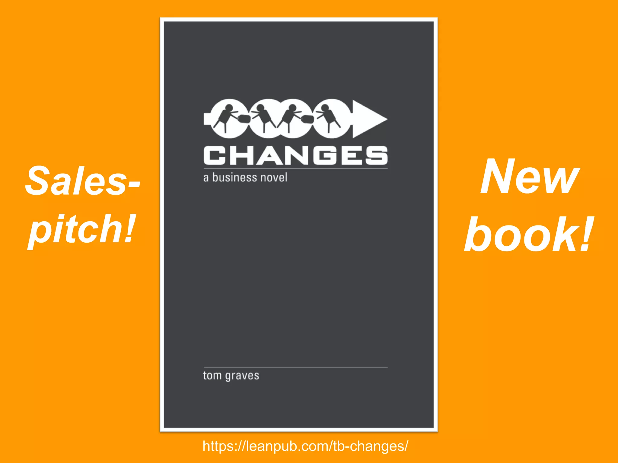 Sales-
pitch!
https://leanpub.com/tb-changes/
New
book!
 