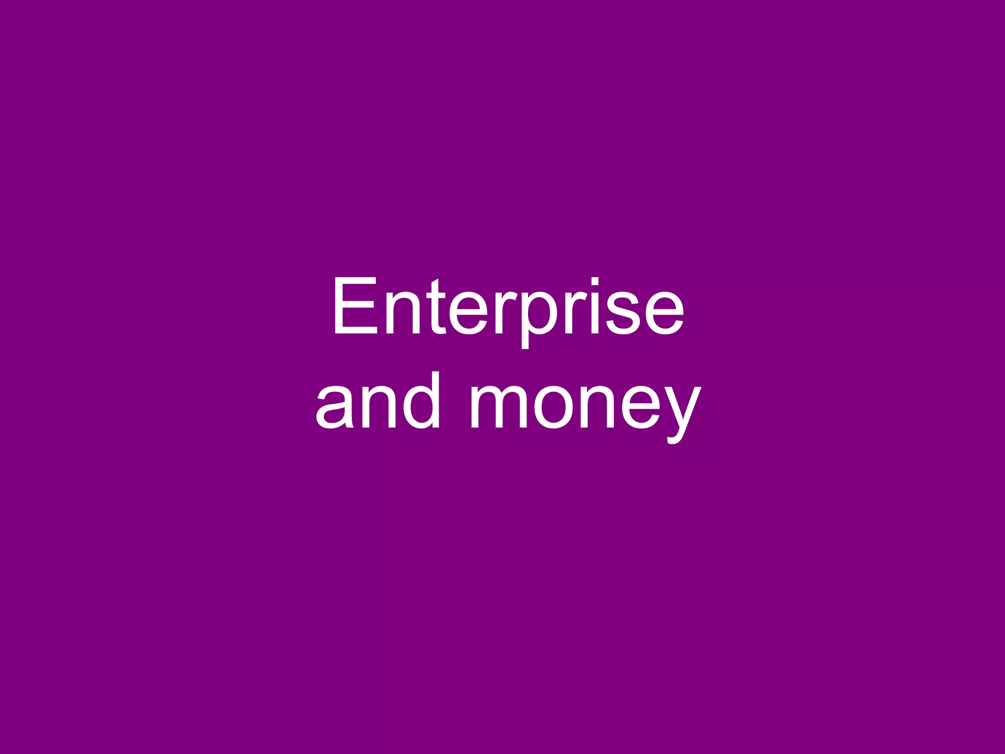 Enterprise
and money
 