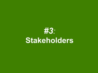 #3:
Stakeholders
 