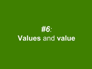 #6:
Values and value
 