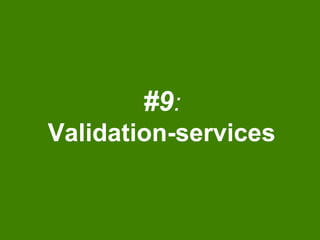 #9:
Validation-services
 
