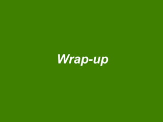 Wrap-up
 
