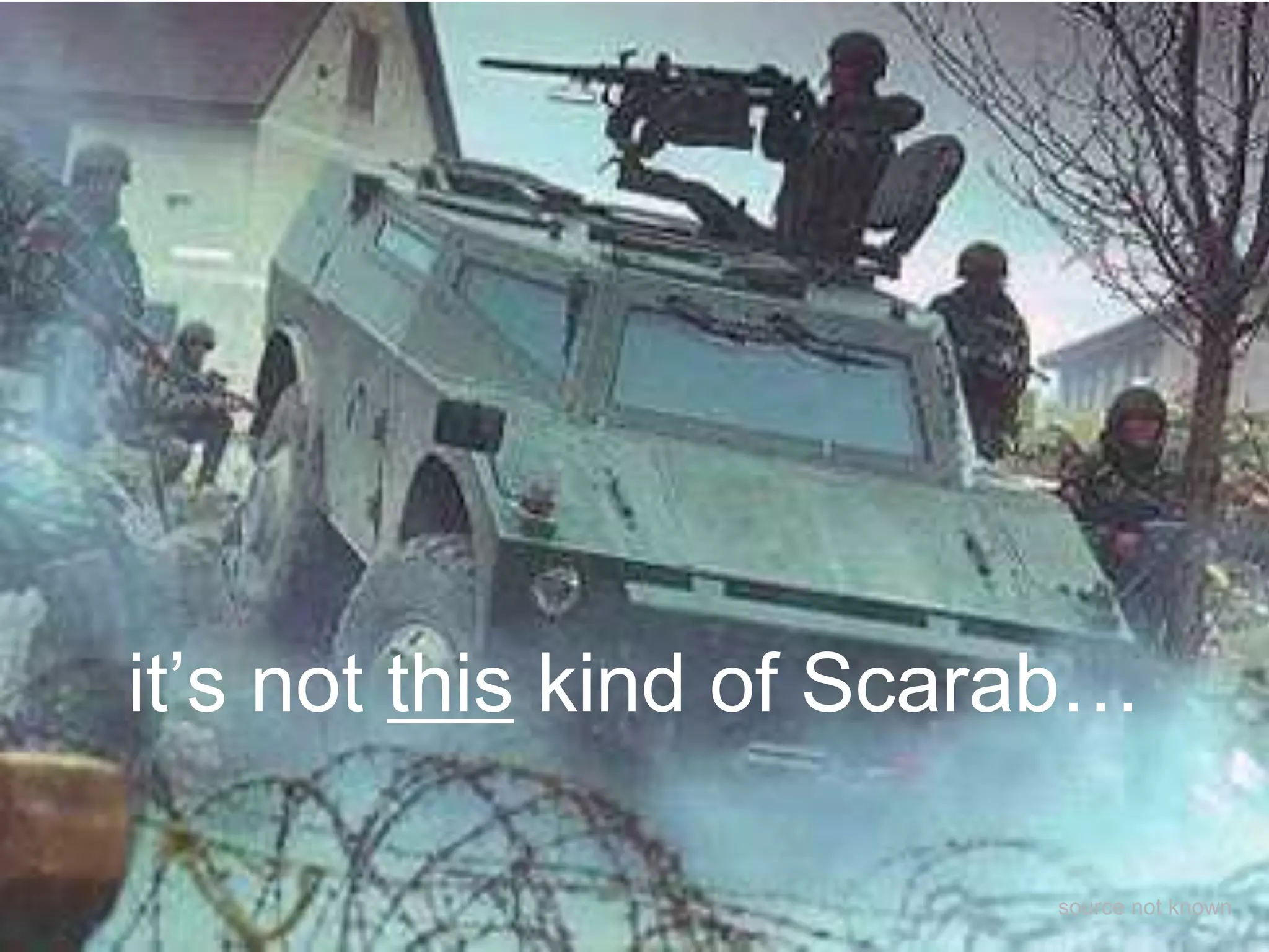 it‟s not this kind of Scarab…
source not known

 