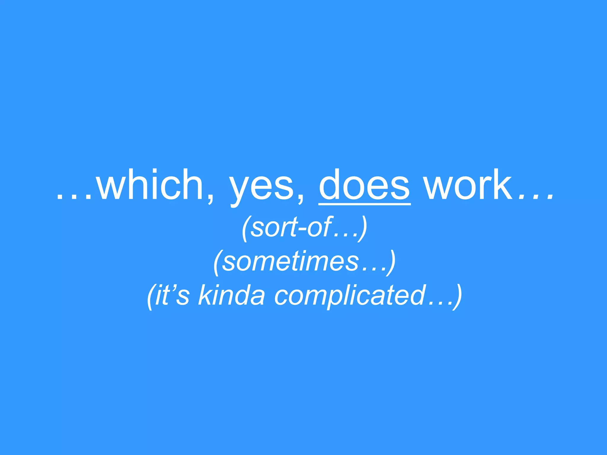 …which, yes, does work…
(sort-of…)
(sometimes…)
(it‟s kinda complicated…)

 