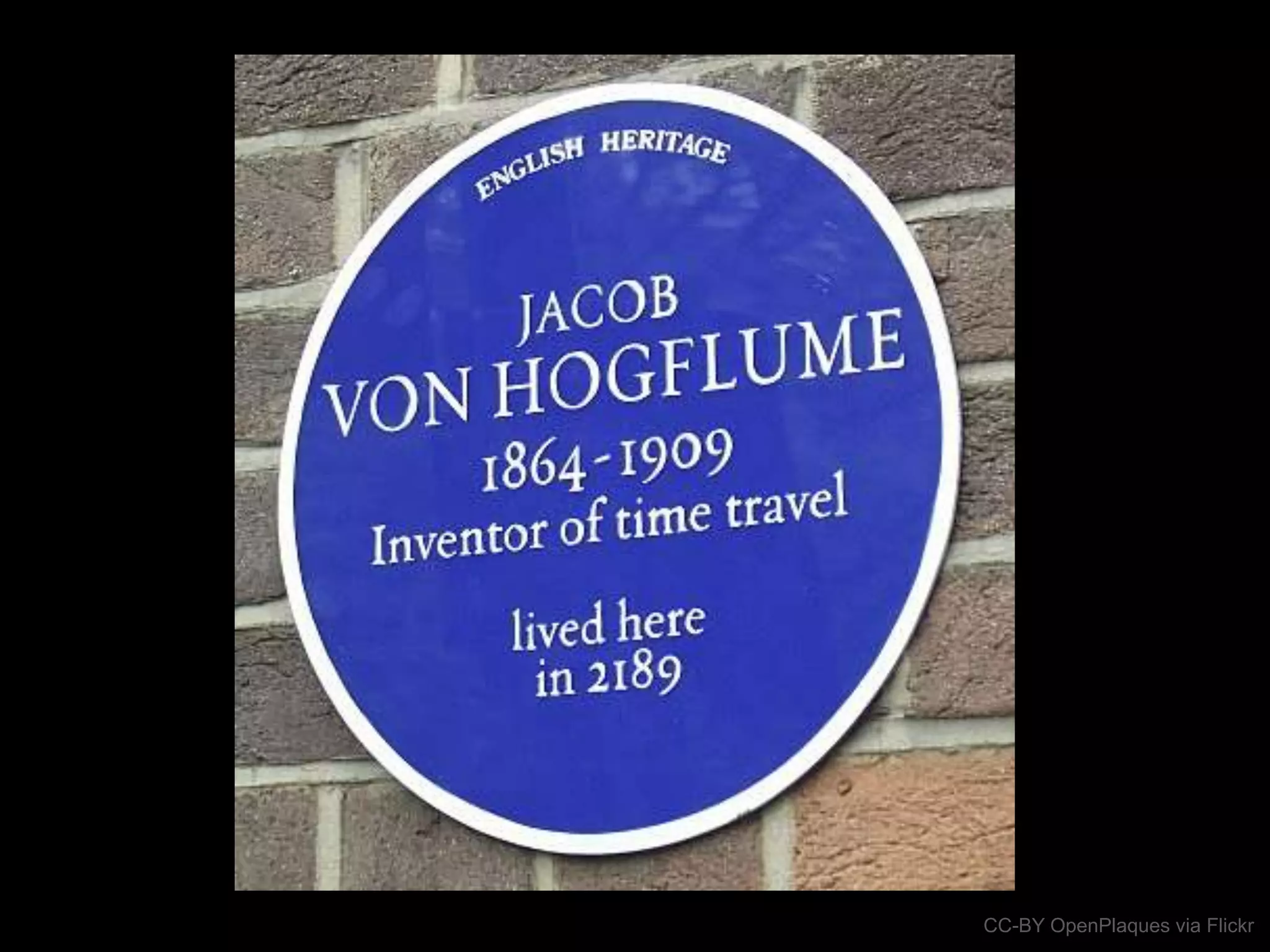 inventions that haven‟t happened yet…?

CC-BY OpenPlaques via Flickr

 