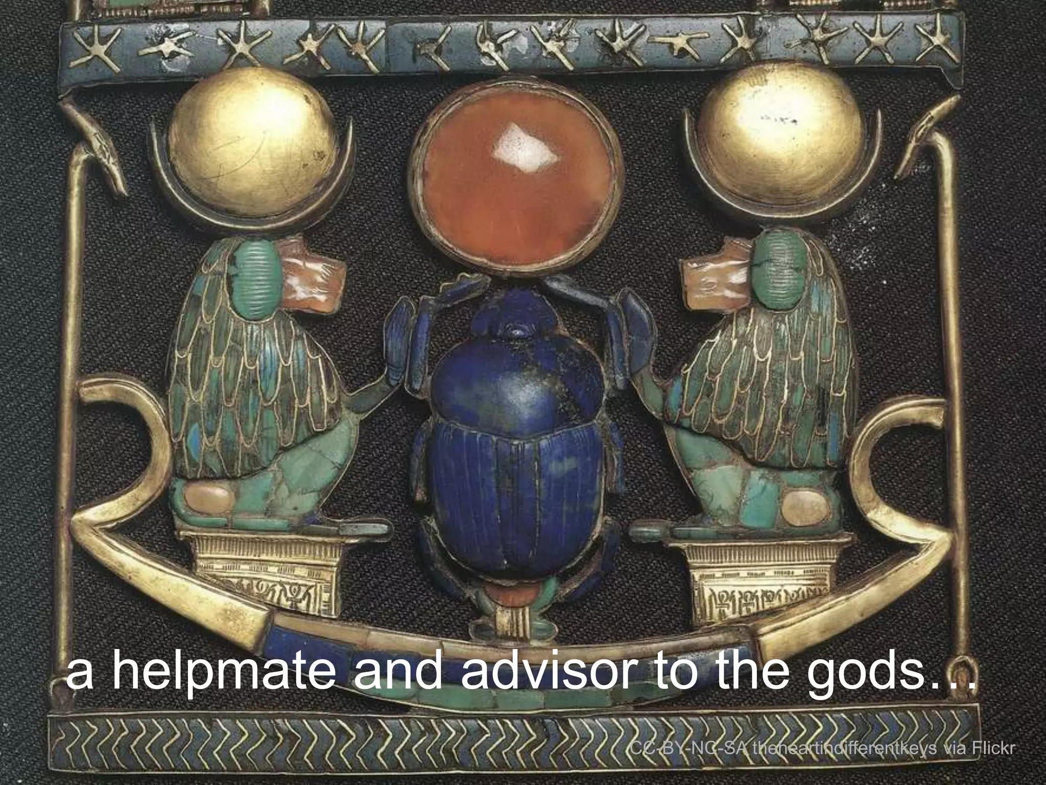 a helpmate and advisor to the gods…
CC-BY-NC-SA theheartindifferentkeys via Flickr

 