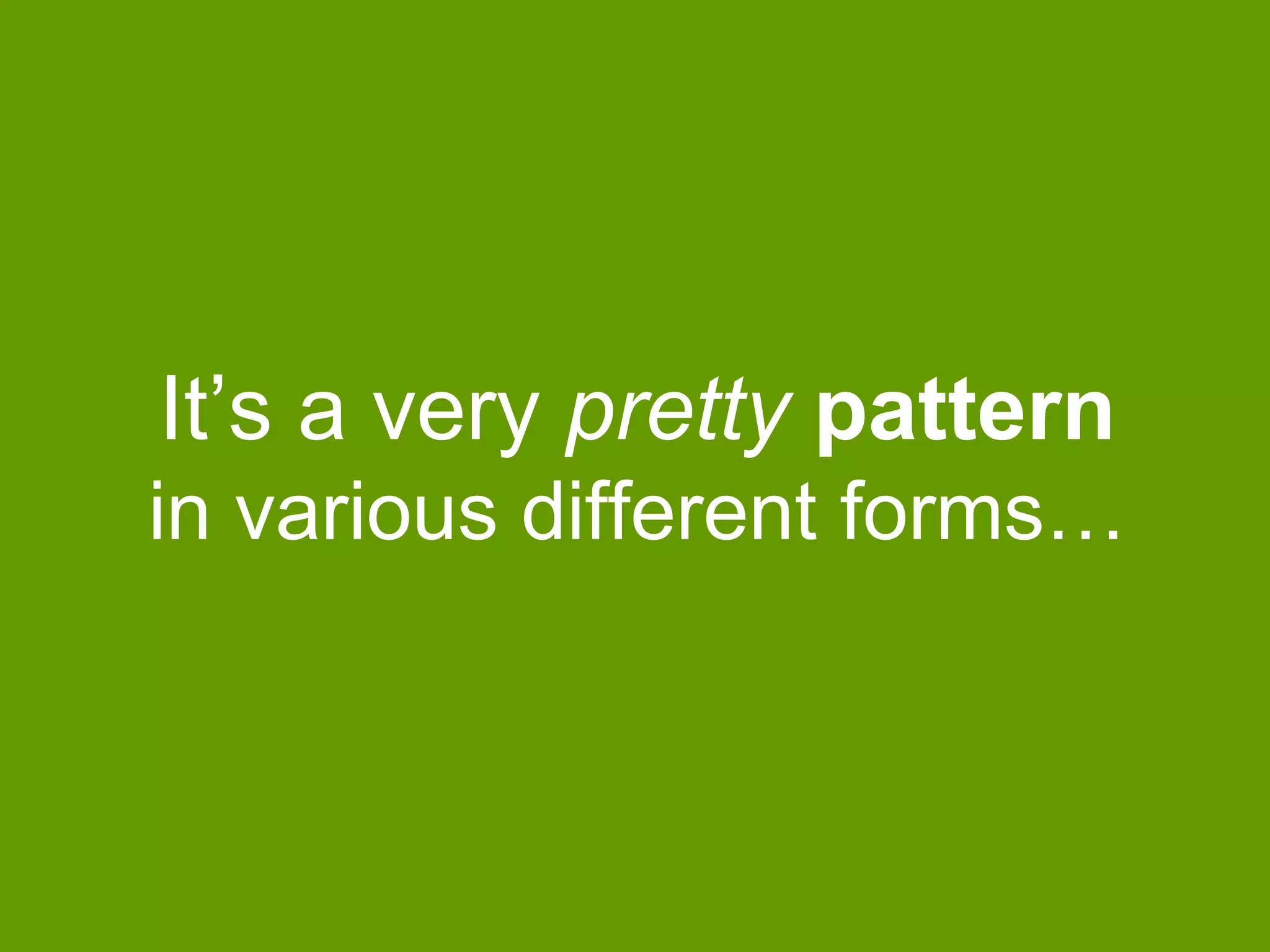 It‟s a very pretty pattern
in various different forms…

 