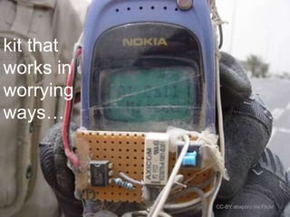 kit that
works in
worrying
ways…

CC-BY abaporu via Flickr

 