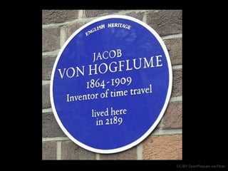 inventions that haven‟t happened yet…?

CC-BY OpenPlaques via Flickr

 