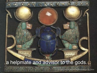 a helpmate and advisor to the gods…
CC-BY-NC-SA theheartindifferentkeys via Flickr

 