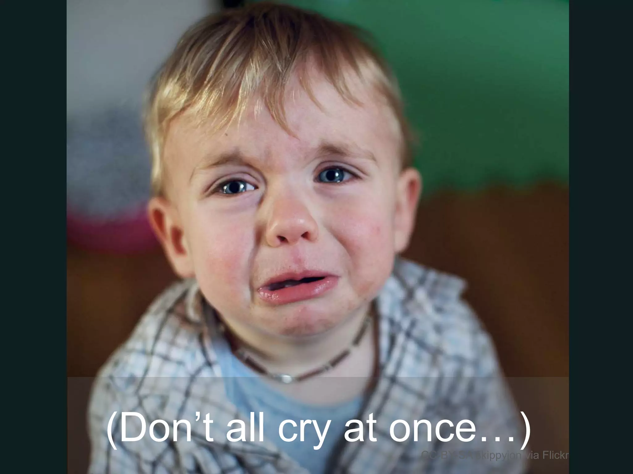 (Don’t all cry at once…)CC-BY-SA skippyjon via Flickr
 