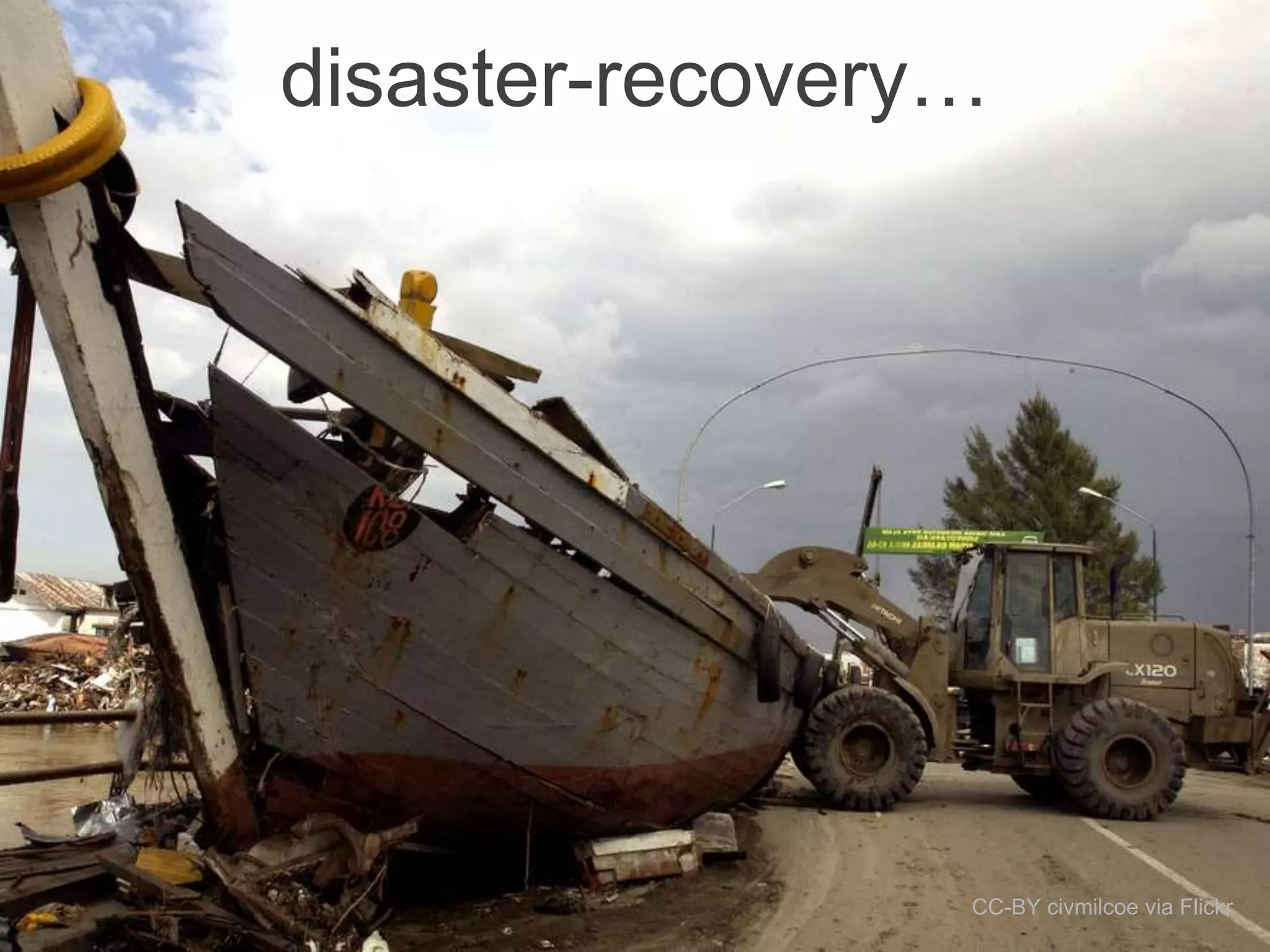 disaster-recovery…
CC-BY civmilcoe via Flickr
 