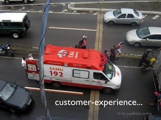 customer-experience...
               CC-BY jorgeBRAZIL via Flickr
 