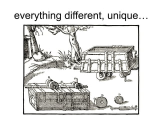 everything different, unique…

 