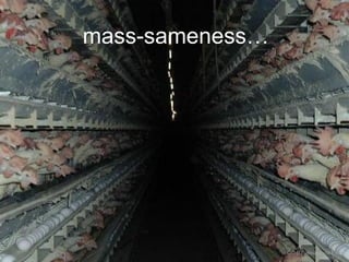 mass-sameness…

CC-BY aleutia via Flickr

 