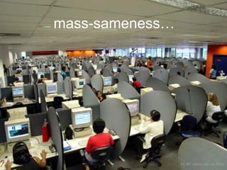 mass-sameness…

CC-BY Vlima.com via Flickr

 