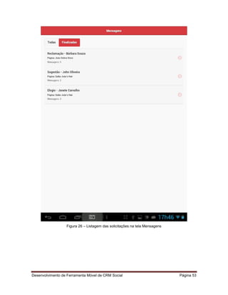 Desenvolvimento de Ferramenta Móvel de CRM Social Página 53
Figura 26 – Listagem das solicitações na tela Mensagens
 