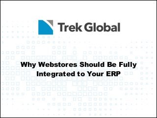 Why Webstores Should Be Fully
Integrated to Your ERP

 