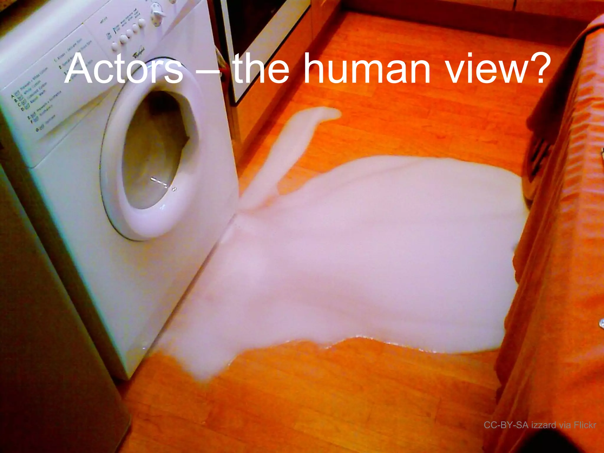 Actors – the human view?
CC-BY-SA izzard via Flickr
 