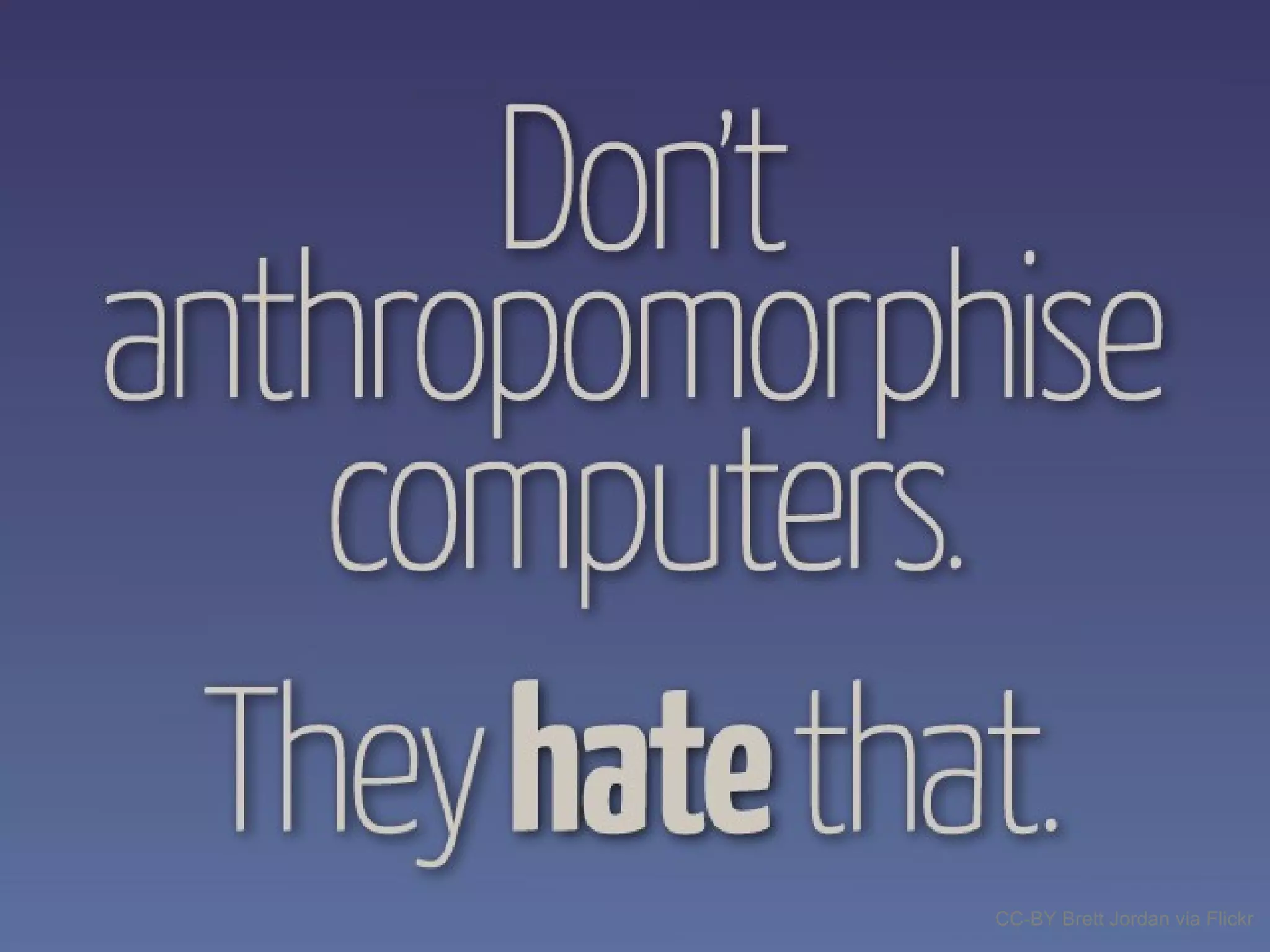 How we really think…
CC-BY Brett Jordan via Flickr
 