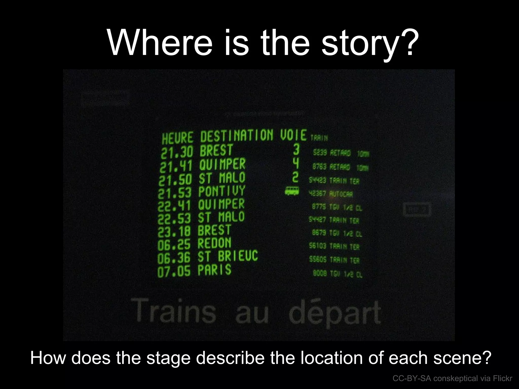 Where is the story?
How does the stage describe the location of each scene?
CC-BY-SA conskeptical via Flickr
 