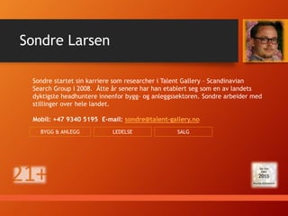 Morten har arbeidet innenfor detaljhandel siden begynnelsen av 80-tallet. De
siste 8 årene som regionssjef for den svenske kjeden Clas Ohlson i Sør-Øst
Norge, med ansvar for drift av butikker i området Østfold til Kristiansand.
Morten har arbeidet innen Maxi Gruppen, ICA Norge og drevet flere butikker og
kaféer selv. Han startet i Talent Gallery i 2014.
Mobil: +47 9019 7780 E-mail: morten@talent-gallery.no
Morten Johnsen
RETAIL
MANAGEMENT FOR HIRE FORRETNINGSUTVIKLING
LEDELSE
 