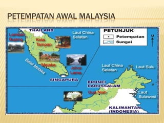 PETEMPATAN AWAL MALAYSIA

 