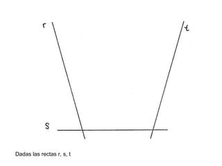 Dadas las rectas r, s, t