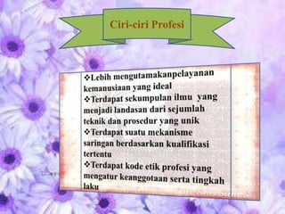 Ciri-ciri Profesi
 